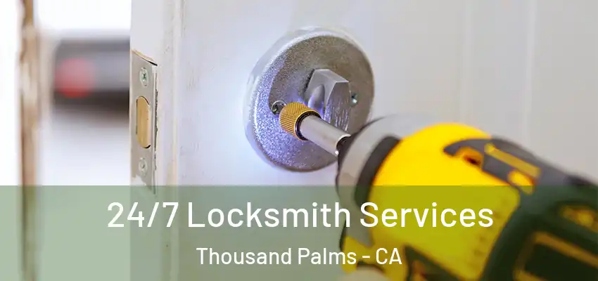  24/7 Locksmith Services Thousand Palms - CA