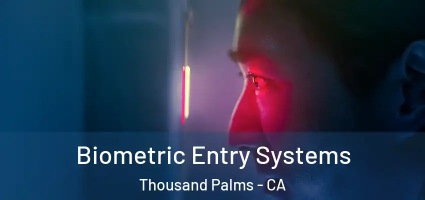  Biometric Entry Systems Thousand Palms - CA