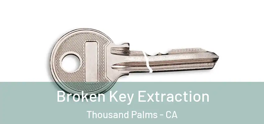  Broken Key Extraction Thousand Palms - CA