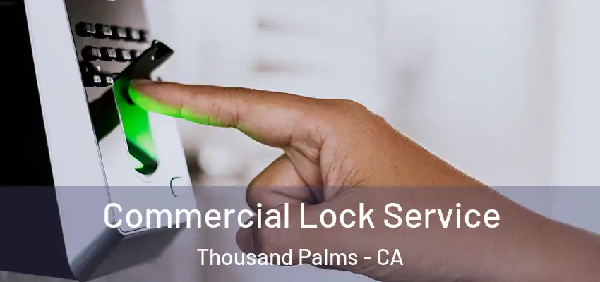  Commercial Lock Service Thousand Palms - CA