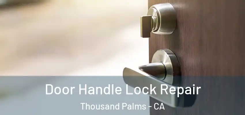 Door Handle Lock Repair Thousand Palms - CA