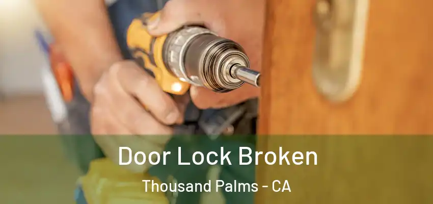 Door Lock Broken Thousand Palms - CA