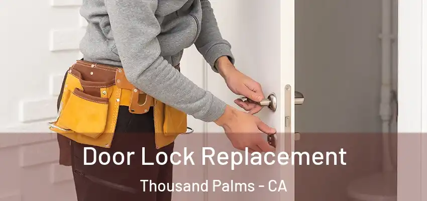  Door Lock Replacement Thousand Palms - CA