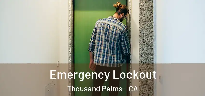 Emergency Lockout Thousand Palms - CA