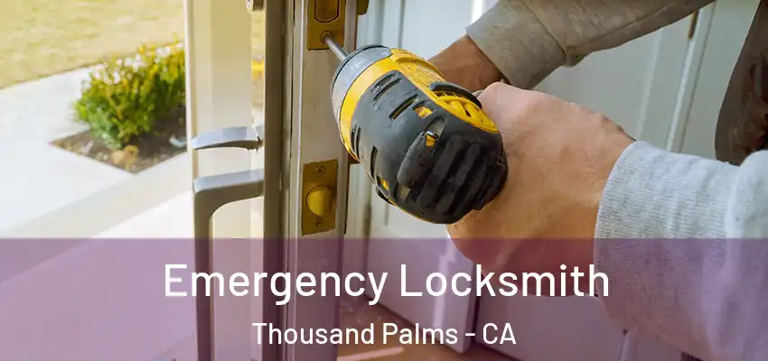  Emergency Locksmith Thousand Palms - CA
