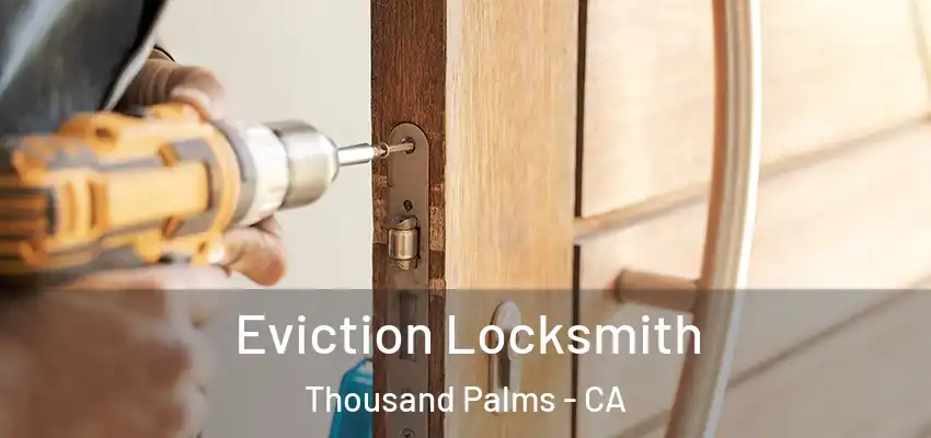  Eviction Locksmith Thousand Palms - CA