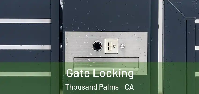 Gate Locking Thousand Palms - CA