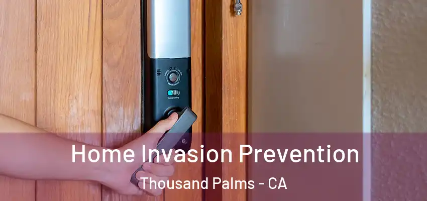 Home Invasion Prevention Thousand Palms - CA