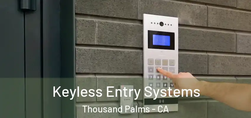  Keyless Entry Systems Thousand Palms - CA