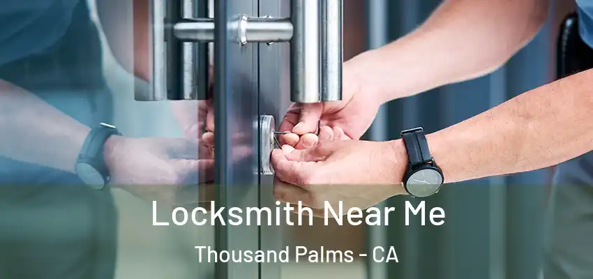 Locksmith Near Me Thousand Palms - CA