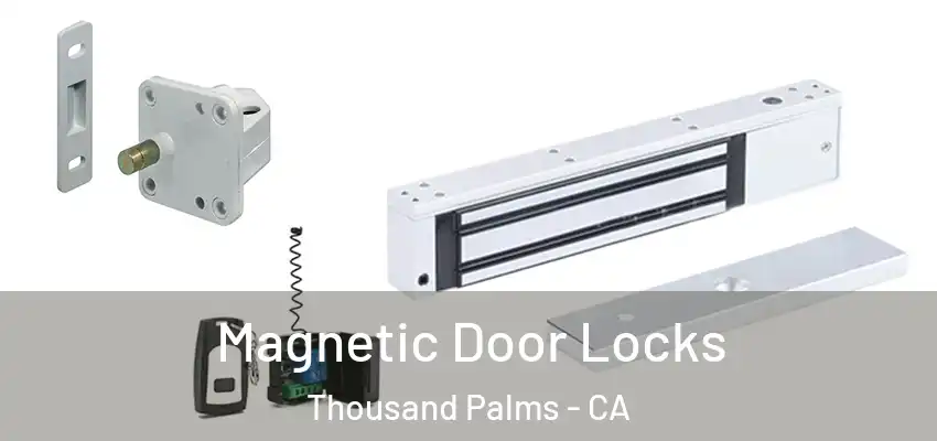 Magnetic Door Locks Thousand Palms - CA