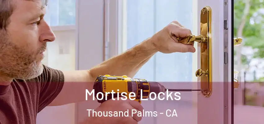  Mortise Locks Thousand Palms - CA