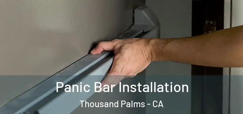 Panic Bar Installation Thousand Palms - CA