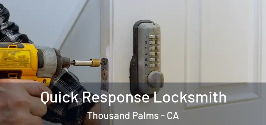 Quick Response Locksmith Thousand Palms - CA