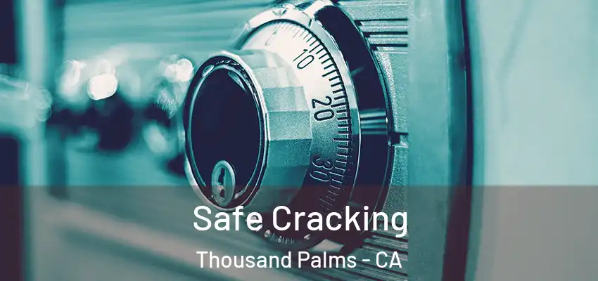 Safe Cracking Thousand Palms - CA