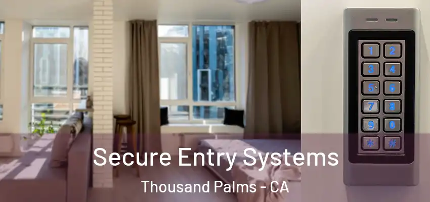 Secure Entry Systems Thousand Palms - CA