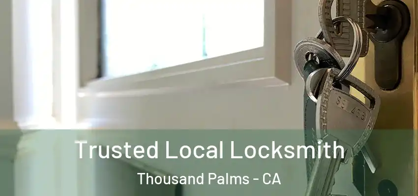  Trusted Local Locksmith Thousand Palms - CA