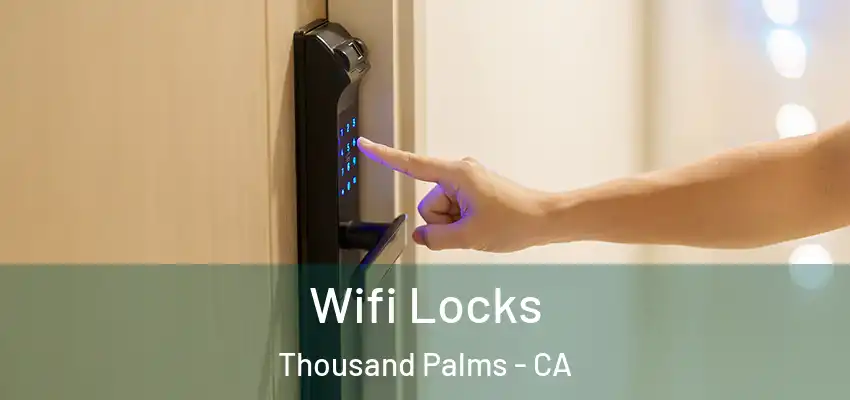  Wifi Locks Thousand Palms - CA